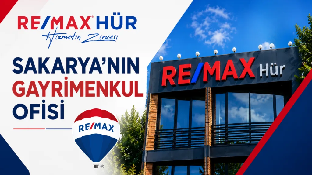 RE/MAX Hür: Sakarya’da Çeyrek Asırlık Gayrimenkul Tecrübesi
